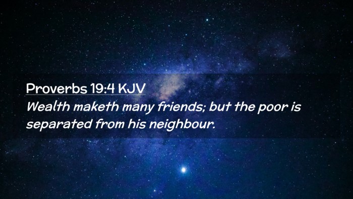 Picture 02 - Proverbs 19:4 KJV Desktop Wallpaper - Wealth maketh many friends; but the poor is - Desktop Bible Verse Wallpaper