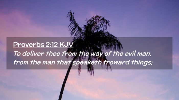Picture 02 - Proverbs 2:12 KJV Desktop Wallpaper - To deliver thee from the way of the evil man, - Desktop Bible Verse Wallpaper