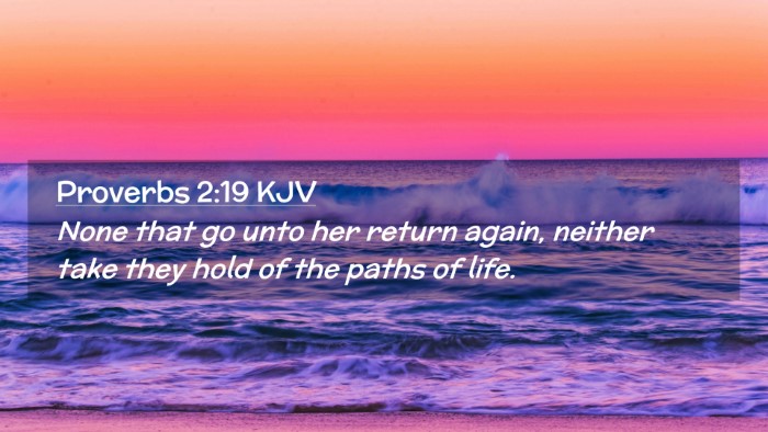 Picture 02 - Proverbs 2:19 KJV Desktop Wallpaper - None that go unto her return again, neither take - Desktop Bible Verse Wallpaper