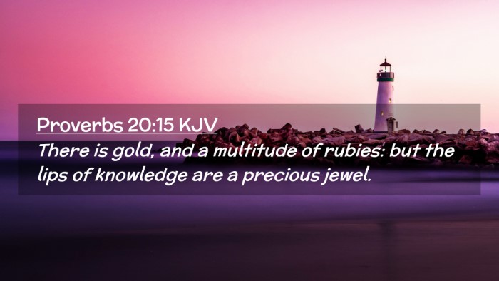 Picture 02 - Proverbs 20:15 KJV Desktop Wallpaper - There is gold, and a multitude of rubies: but the - Desktop Bible Verse Wallpaper