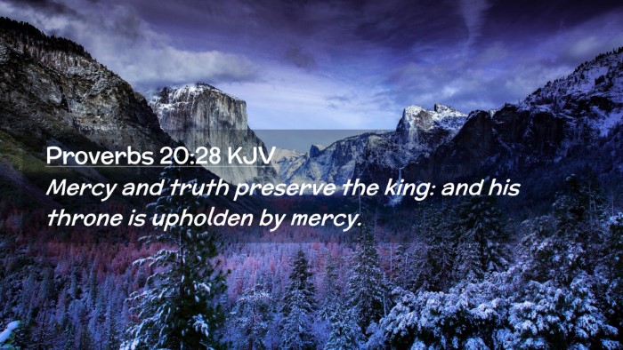 Picture 02 - Proverbs 20:28 KJV Desktop Wallpaper - Mercy and truth preserve the king: and his throne - Desktop Bible Verse Wallpaper