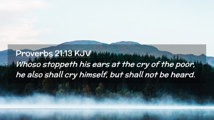 Picture 02 - Proverbs 21:13 KJV Desktop Wallpaper - Whoso stoppeth his ears at the cry of the poor, - Desktop Bible Verse Wallpaper
