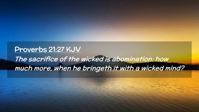 Picture 02 - Proverbs 21:27 KJV Desktop Wallpaper - The sacrifice of the wicked is abomination: how - Desktop Bible Verse Wallpaper