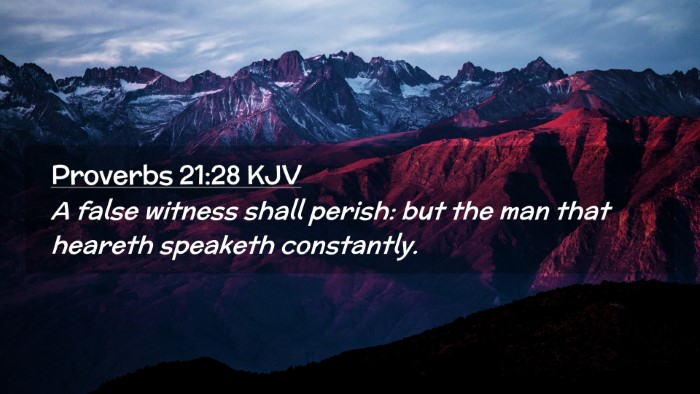 Picture 02 - Proverbs 21:28 KJV Desktop Wallpaper - A false witness shall perish: but the man that - Desktop Bible Verse Wallpaper