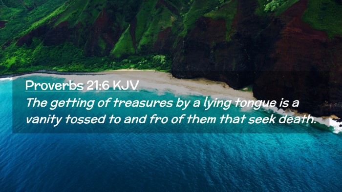 Picture 02 - Proverbs 21:6 KJV Desktop Wallpaper - The getting of treasures by a lying tongue is a - Desktop Bible Verse Wallpaper
