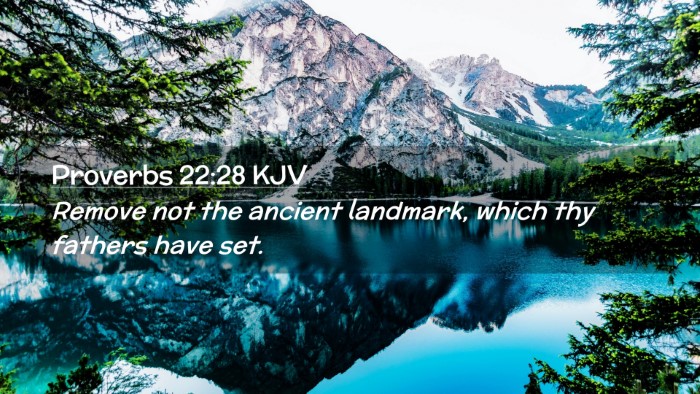 Picture 02 - Proverbs 22:28 KJV Desktop Wallpaper - Remove not the ancient landmark, which thy - Desktop Bible Verse Wallpaper