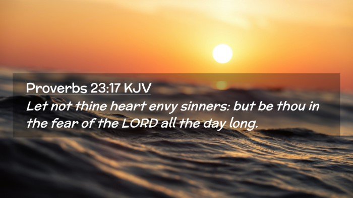 Picture 02 - Proverbs 23:17 KJV Desktop Wallpaper - Let not thine heart envy sinners: but be thou in - Desktop Bible Verse Wallpaper