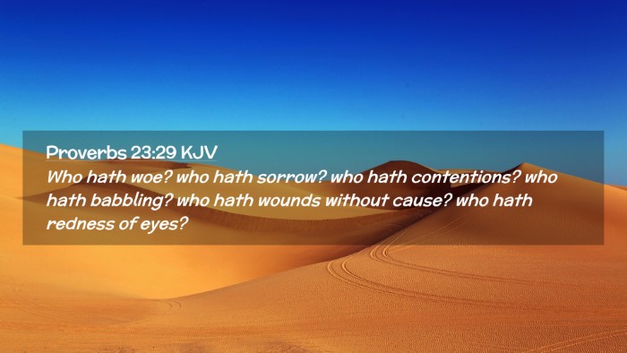 Picture 02 - Proverbs 23:29 KJV Desktop Wallpaper - Who hath woe? who hath sorrow? who hath - Desktop Bible Verse Wallpaper