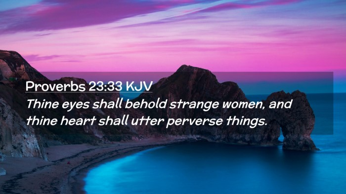 Picture 02 - Proverbs 23:33 KJV Desktop Wallpaper - Thine eyes shall behold strange women, and thine - Desktop Bible Verse Wallpaper