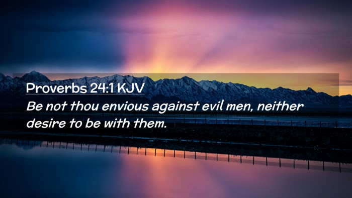 Picture 02 - Proverbs 24:1 KJV Desktop Wallpaper - Be not thou envious against evil men, neither - Desktop Bible Verse Wallpaper