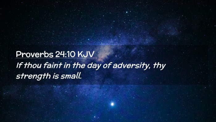 Picture 02 - Proverbs 24:10 KJV Desktop Wallpaper - If thou faint in the day of adversity, thy - Desktop Bible Verse Wallpaper