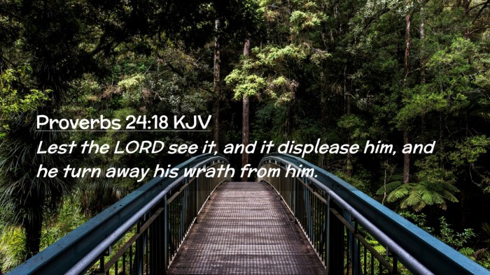 Picture 02 - Proverbs 24:18 KJV Desktop Wallpaper - Lest the LORD see it, and it displease him, and - Desktop Bible Verse Wallpaper