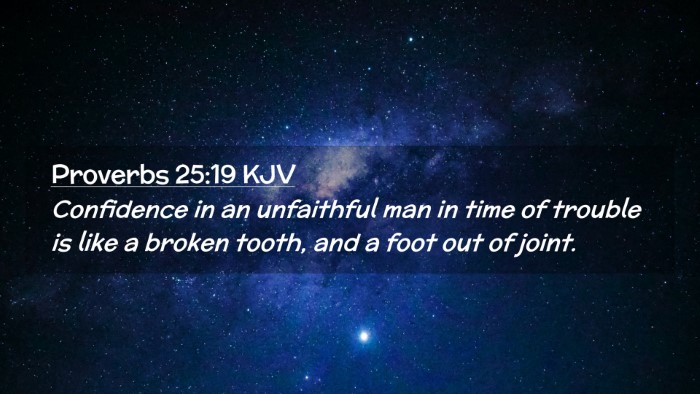 Picture 02 - Proverbs 25:19 KJV Desktop Wallpaper - Confidence in an unfaithful man in time of - Desktop Bible Verse Wallpaper