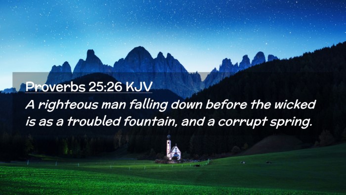 Picture 02 - Proverbs 25:26 KJV Desktop Wallpaper - A righteous man falling down before the wicked is - Desktop Bible Verse Wallpaper