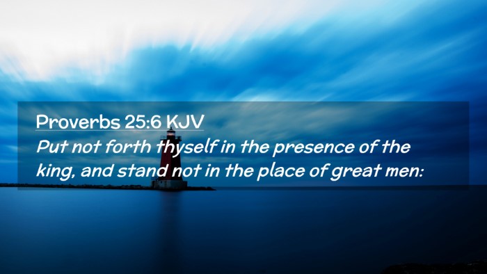 Picture 02 - Proverbs 25:6 KJV Desktop Wallpaper - Put not forth thyself in the presence of the - Desktop Bible Verse Wallpaper