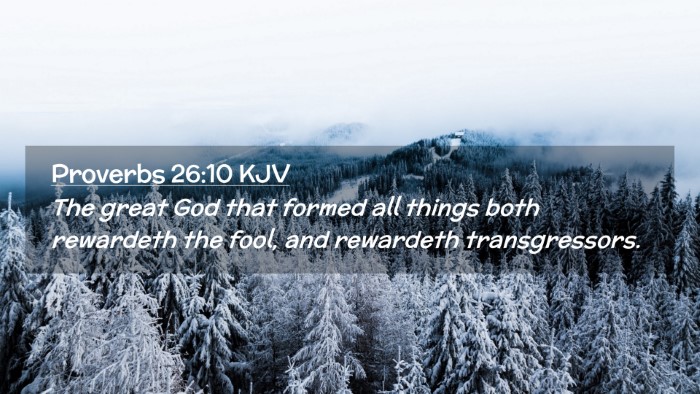 Picture 02 - Proverbs 26:10 KJV Desktop Wallpaper - The great God that formed all things both - Desktop Bible Verse Wallpaper