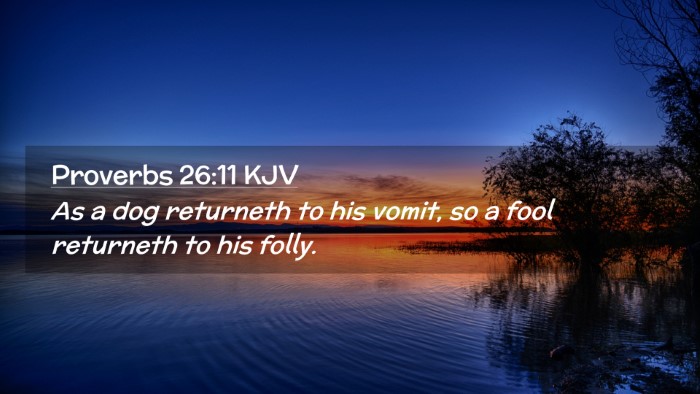 Picture 02 - Proverbs 26:11 KJV Desktop Wallpaper - As a dog returneth to his vomit, so a fool - Desktop Bible Verse Wallpaper