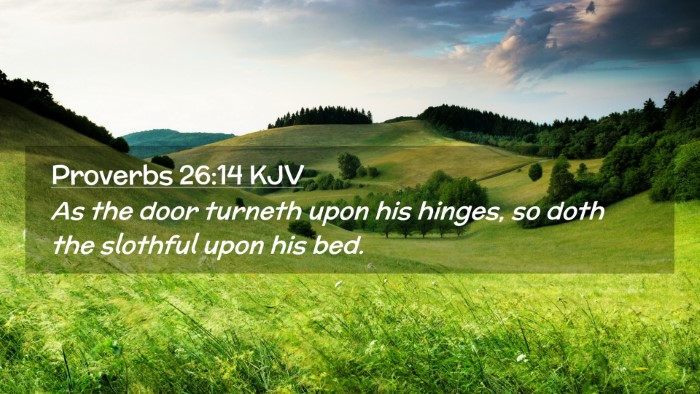 Picture 02 - Proverbs 26:14 KJV Desktop Wallpaper - As the door turneth upon his hinges, so doth the - Desktop Bible Verse Wallpaper