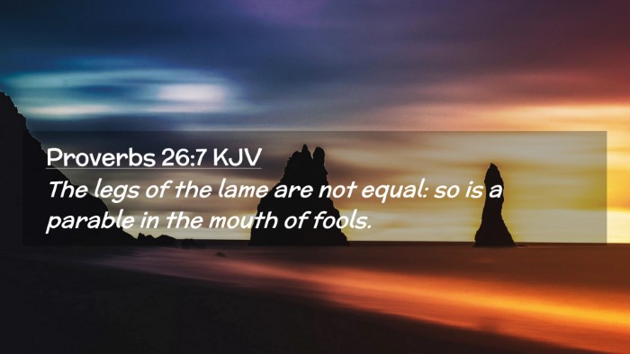 Picture 02 - Proverbs 26:7 KJV Desktop Wallpaper - The legs of the lame are not equal: so is a - Desktop Bible Verse Wallpaper