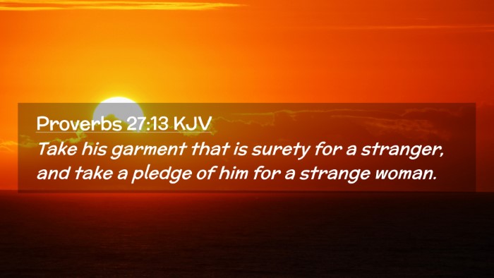 Picture 02 - Proverbs 27:13 KJV Desktop Wallpaper - Take his garment that is surety for a stranger, - Desktop Bible Verse Wallpaper