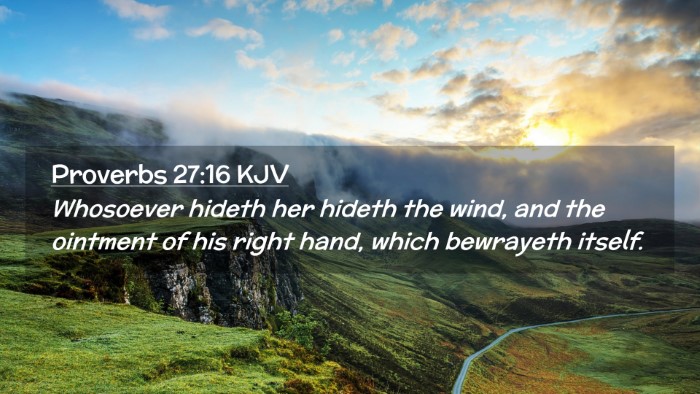 Picture 02 - Proverbs 27:16 KJV Desktop Wallpaper - Whosoever hideth her hideth the wind, and the - Desktop Bible Verse Wallpaper
