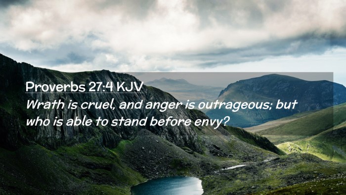 Picture 02 - Proverbs 27:4 KJV Desktop Wallpaper - Wrath is cruel, and anger is outrageous; but who - Desktop Bible Verse Wallpaper