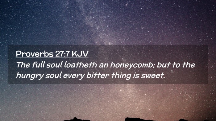 Picture 02 - Proverbs 27:7 KJV Desktop Wallpaper - The full soul loatheth an honeycomb; but to the - Desktop Bible Verse Wallpaper