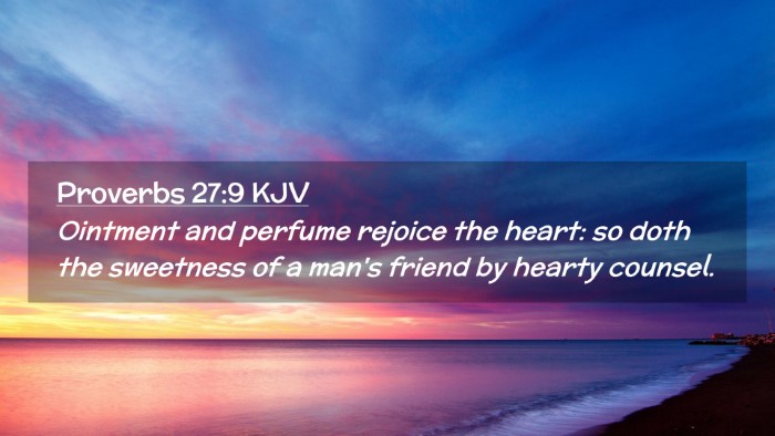 Picture 02 - Proverbs 27:9 KJV Desktop Wallpaper - Ointment and perfume rejoice the heart: so doth - Desktop Bible Verse Wallpaper