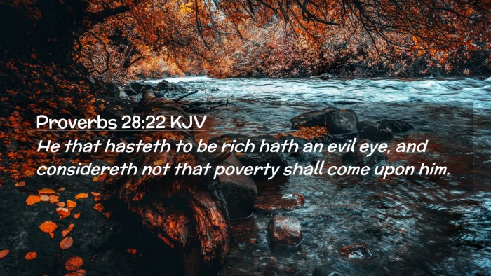 Picture 02 - Proverbs 28:22 KJV Desktop Wallpaper - He that hasteth to be rich hath an evil eye, and - Desktop Bible Verse Wallpaper