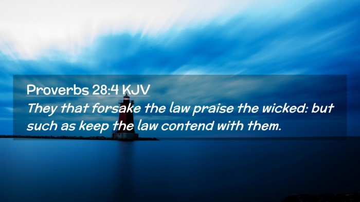 Picture 02 - Proverbs 28:4 KJV Desktop Wallpaper - They that forsake the law praise the wicked: but - Desktop Bible Verse Wallpaper