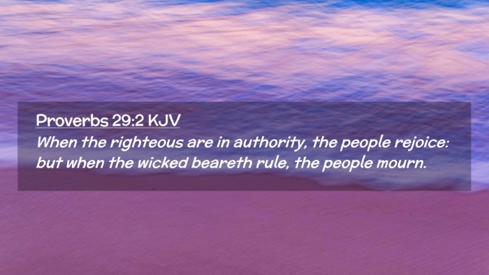 Picture 02 - Proverbs 29:2 KJV Desktop Wallpaper - When the righteous are in authority, the people - Desktop Bible Verse Wallpaper