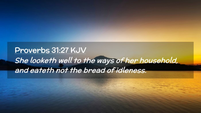 Picture 02 - Proverbs 31:27 KJV Desktop Wallpaper - She looketh well to the ways of her household, - Desktop Bible Verse Wallpaper