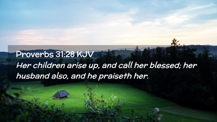Picture 02 - Proverbs 31:28 KJV Desktop Wallpaper - Her children arise up, and call her blessed; her - Desktop Bible Verse Wallpaper
