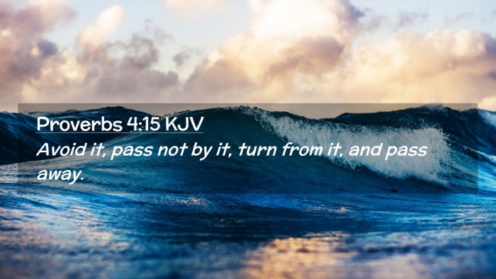 Picture 02 - Proverbs 4:15 KJV Desktop Wallpaper - Avoid it, pass not by it, turn from it, and pass - Desktop Bible Verse Wallpaper