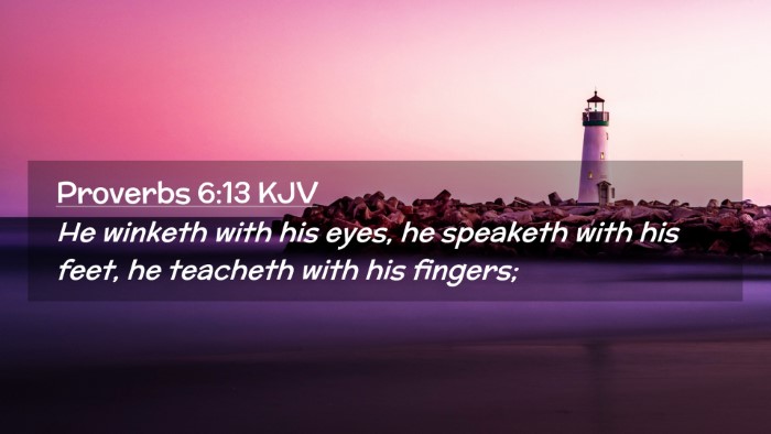 Picture 02 - Proverbs 6:13 KJV Desktop Wallpaper - He winketh with his eyes, he speaketh with his - Desktop Bible Verse Wallpaper