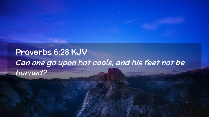 Picture 02 - Proverbs 6:28 KJV Desktop Wallpaper - Can one go upon hot coals, and his feet not be - Desktop Bible Verse Wallpaper