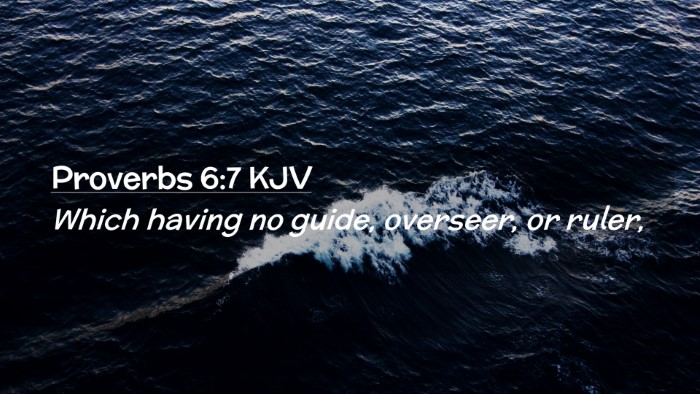 Picture 02 - Proverbs 6:7 KJV Desktop Wallpaper - Which having no guide, overseer, or - Desktop Bible Verse Wallpaper