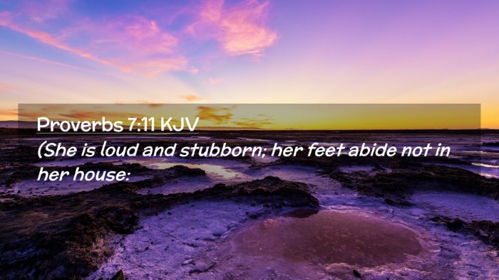 Picture 02 - Proverbs 7:11 KJV Desktop Wallpaper - (She is loud and stubborn; her feet abide not in - Desktop Bible Verse Wallpaper