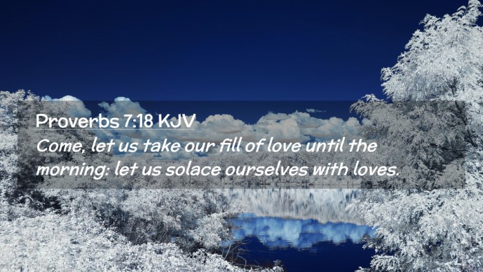 Picture 02 - Proverbs 7:18 KJV Desktop Wallpaper - Come, let us take our fill of love until the - Desktop Bible Verse Wallpaper