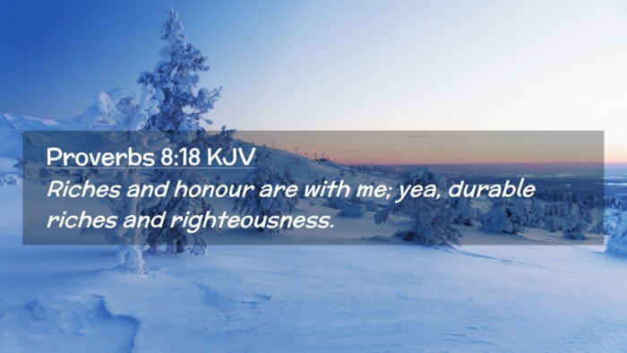 Picture 02 - Proverbs 8:18 KJV Desktop Wallpaper - Riches and honour are with me; yea, durable - Desktop Bible Verse Wallpaper