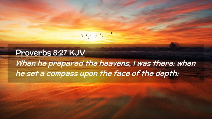 Picture 02 - Proverbs 8:27 KJV Desktop Wallpaper - When he prepared the heavens, I was there: when - Desktop Bible Verse Wallpaper