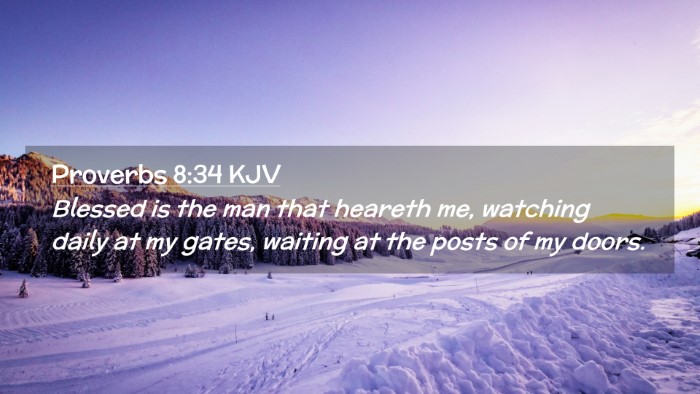 Picture 02 - Proverbs 8:34 KJV Desktop Wallpaper - Blessed is the man that heareth me, watching - Desktop Bible Verse Wallpaper