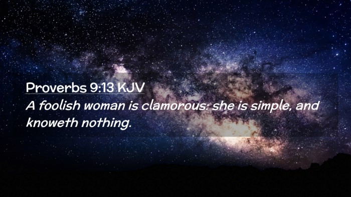 Picture 02 - Proverbs 9:13 KJV Desktop Wallpaper - A foolish woman is clamorous: she is simple, and - Desktop Bible Verse Wallpaper