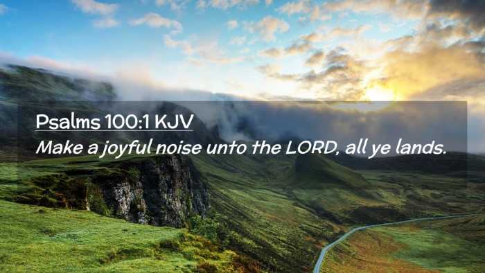 Picture 02 - Psalms 100:1 KJV Desktop Wallpaper - Make a joyful noise unto the LORD, all ye - Desktop Bible Verse Wallpaper