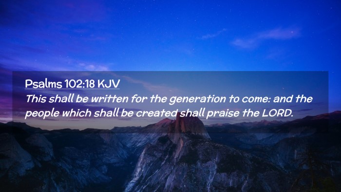 Picture 02 - Psalms 102:18 KJV Desktop Wallpaper - This shall be written for the generation to come: - Desktop Bible Verse Wallpaper