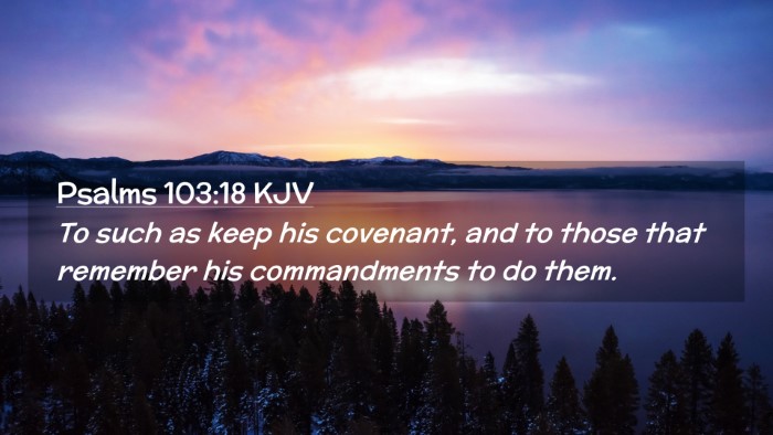 Picture 02 - Psalms 103:18 KJV Desktop Wallpaper - To such as keep his covenant, and to those that - Desktop Bible Verse Wallpaper