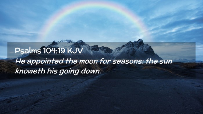 Picture 02 - Psalms 104:19 KJV Desktop Wallpaper - He appointed the moon for seasons: the sun - Desktop Bible Verse Wallpaper