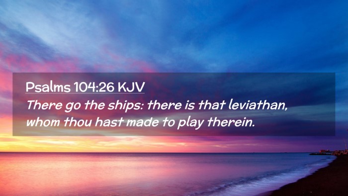 Picture 02 - Psalms 104:26 KJV Desktop Wallpaper - There go the ships: there is that leviathan, whom - Desktop Bible Verse Wallpaper