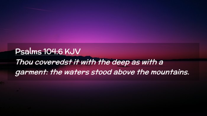 Picture 02 - Psalms 104:6 KJV Desktop Wallpaper - Thou coveredst it with the deep as with a - Desktop Bible Verse Wallpaper