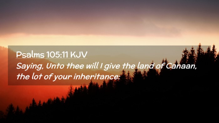 Picture 02 - Psalms 105:11 KJV Desktop Wallpaper - Saying, Unto thee will I give the land of Canaan, - Desktop Bible Verse Wallpaper